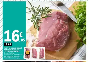 E.Leclerc Filets de canard marine a la fleur de sel x3 le clos des saveurs offre