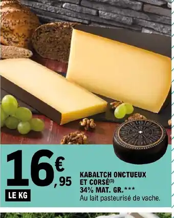 E.Leclerc Kabaltch onctueux et corse 34% mat gr offre