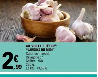 E.Leclerc Ail violet 3 tetes jardins du midi offre