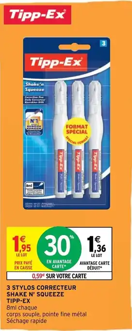 Intermarché Hyper 3 Stylos Correcteur Shake N' Squeeze Tipp-Ex offre