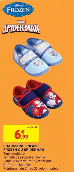 Intermarché Hyper Chaussons Enfant Frozen ou Spiderman offre