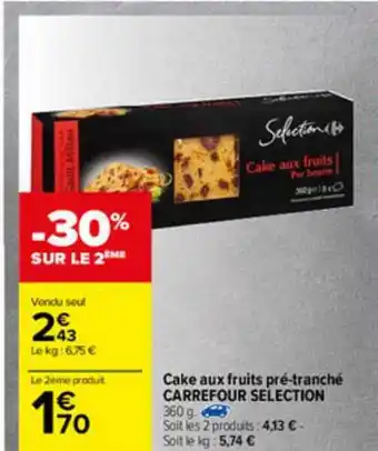 Carrefour Cake Aux Fruits Pré-tranché Carrefour Selection offre