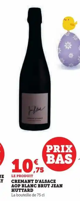 Hyper U Cremant d`alsace aop blanc brut jean huttard offre