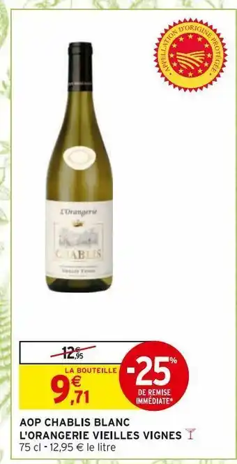 Intermarché Hyper Aop chablis blanc l'orangerie vielles vignes offre