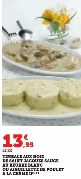 U Express Timbale aux noix de saint jacques sauce au beurre blanc ou aiguillette de poulet a la crème u offre