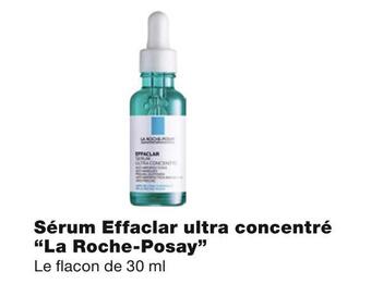 Monoprix La roche-posay sérum effaclar ultra concentré offre