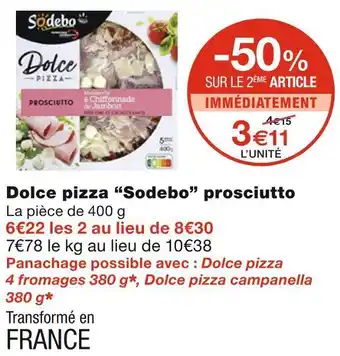Monoprix Dolce pizza “sodebo” prosciutto offre