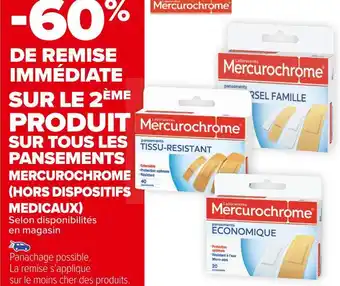 Carrefour Market Mercurochrome -60% de remise immédiate sur le 2ème produit sur tous les pansements mercurochrome (hors dispositifs medicaux) offre