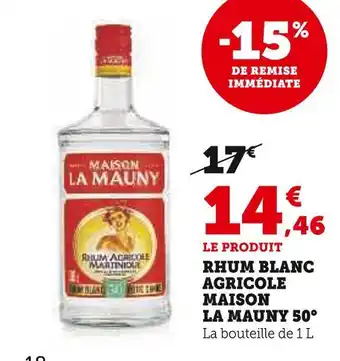 Super U La mauny rhum blanc agricole maison 50° offre