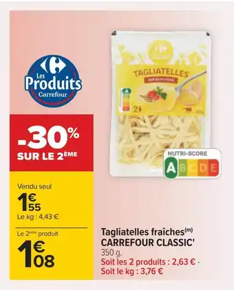 Carrefour Carrefour classic' tagliatelles fraîches offre