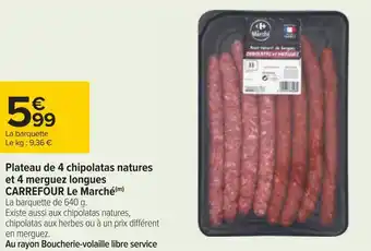 Carrefour Carrefour le marché plateau de 4 chipolatas natures et 4 merguez longues offre