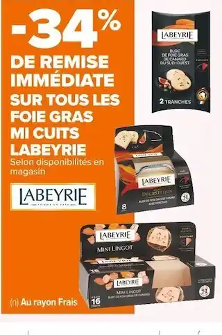 Carrefour Market Labeyrie -34% de remise immédiate sur tous les foie gras mi cuits labeyrie offre