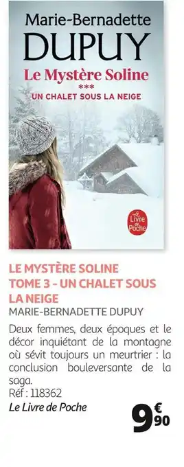 Auchan Le livre de poche le mystère soline tome 3 - un chalet sous la neige marie-bernadette dupuy offre