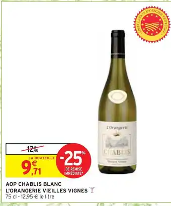 Intermarché Chablis aop chablis blanc l'orangerie vieilles vignes offre