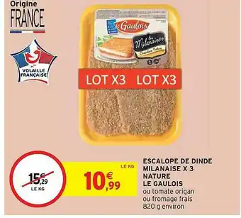 Intermarché Hyper Escalope De Dinde Milanaise X3 Nature Le Gaulois offre