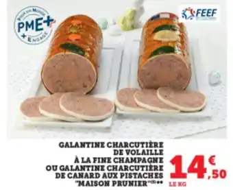 Super U Galantine Charcutiére De volaile A La Fine Champagne Ou Galantine Charcutiére De Canard Aux Pistaches 'Maison Prunier" offre