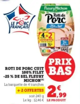 Super U Roti De Porc Cuit 100% Filet -25% De Sel Fleury Michon offre
