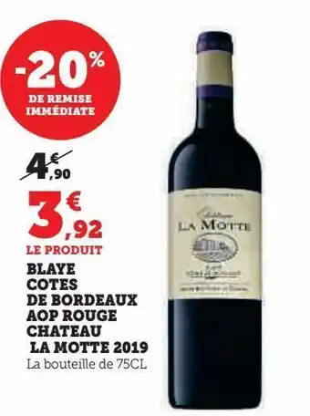 Super U Blaye cotes de bordeaux aop rouge chateau la motte 2019 offre