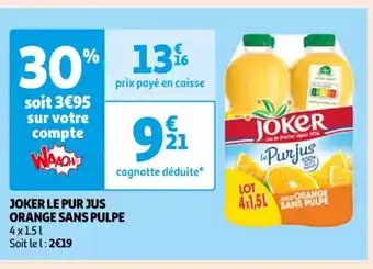 Auchan Joker le pur jus orange sans pulpe offre