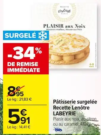Carrefour Market Labeyrie pâtisserie surgelée recette lenôtre offre