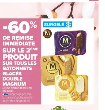 Carrefour Market Magnum -60% de remise immédiate sur le 2ème produit sur tous les bâtonnets glacés double magnum offre