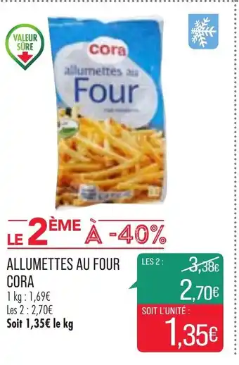 Match Allumettes au Four Cora offre