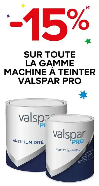 Castorama Valspar -15% sur toute la gamme machine à teinter valspar pro offre
