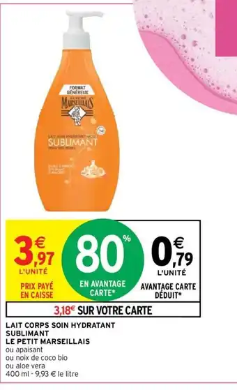 Intermarché Lait Corps Soin Hydratant Sublimant Le Petit Marseillans offre