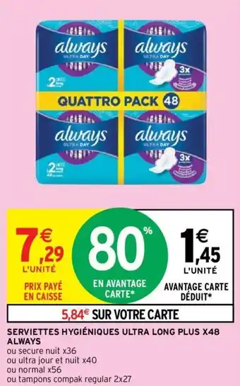Intermarché Serviettes Hygiéniques Ultra Long Plus X48 Always offre
