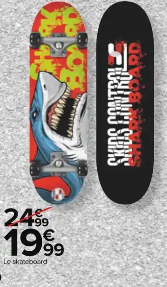 Carrefour Skateboard shark offre
