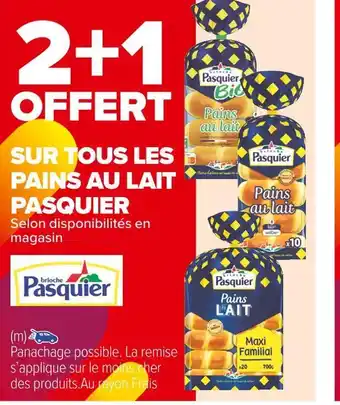 Carrefour Market Pasquier 2+1 offert sur tous les pains au lait pasquier offre
