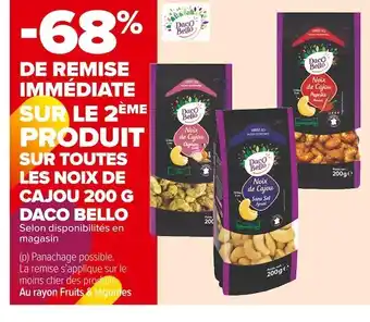 Carrefour Market Daco bello -68% de remise immédiate sur le 2ème produit sur toutes les noix de cajou 200 g daco bello offre