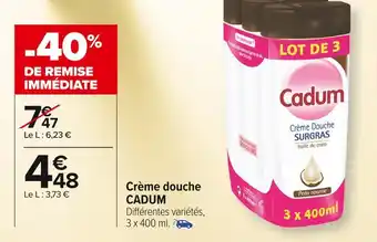 Carrefour Market Cadum crème douche offre