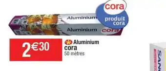 Cora x Carrefour Aluminium Cora offre