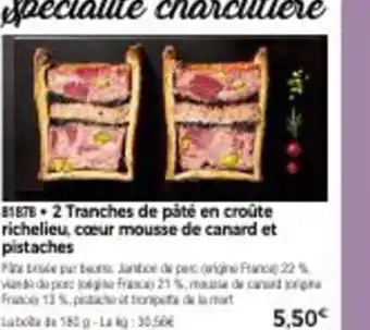 Thiriet 2 Tranches De Paté En Croute Richelieu, Coeur Mousse De Canard Et Pistaches offre