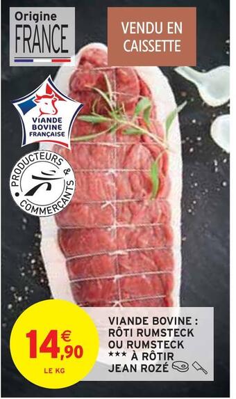 Intermarché Jean rozé viande bovine : rôti rumsteck ou rumsteck à rôtir offre