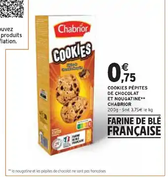 Intermarché Chabrior cookies pépites de chocolat et nougatine offre