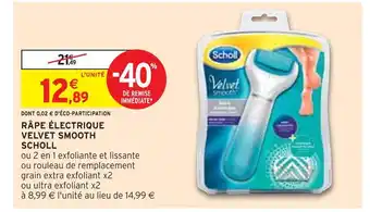 Intermarché Scholl râpe électrique velvet smooth offre