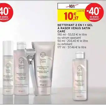 Intermarché Satin care nettoyant 2 en 1 + gel à raser venus offre