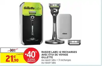 Intermarché Gillette rasoir labs +2 recharges avec étui de voyage offre