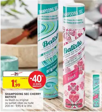 Intermarché Batiste shampooing sec cherry offre