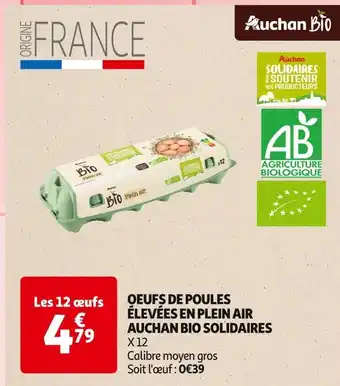 Auchan Supermarché Auchan bio oeufs de poules élevées en plein air solidaires offre