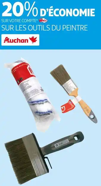 Auchan Auchan 20% d’économie sur votre compte waaoh ! sur les outils du peintre auchan offre