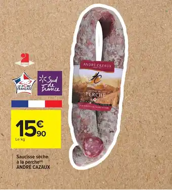 Carrefour Saucisse seche a la perche andre cazaux offre