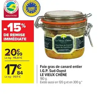 Carrefour Foie gras de canard entier I.G.P sud-Ouest le vieux chene offre