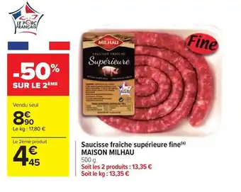 Carrefour Saucisse fraiche superieure fine maison milhau offre