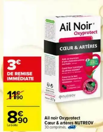Carrefour Ail Noir Oxyprotect Coeur & Artères Nutreov offre