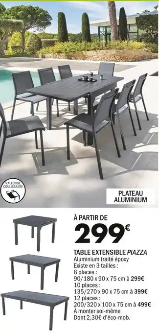 La Foir'Fouille Table Extensible Piazza offre