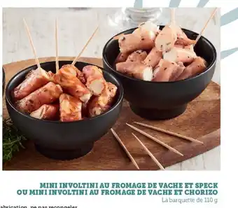 Hyper U Mini Involtini Au Fromage De Vache Et Speck Ou Mini Involtini Au Fromage De Vache Chorizo offre
