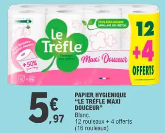 E.Leclerc Papier hygienique "LE TRÈFLE MAXI DOUCEUR" offre
